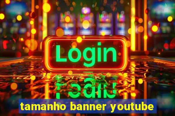 tamanho banner youtube